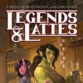 Cover Art for B09R9FSZB5, Legends & Lattes: A Novel of High Fantasy and Low Stakes by Travis Baldree