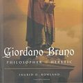 Cover Art for 9780809095247, Giordano Bruno: Philosopher or Heretic by Ingrid D. Rowland