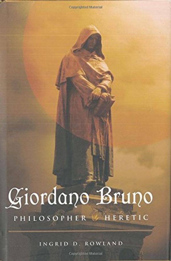 Cover Art for 9780809095247, Giordano Bruno: Philosopher or Heretic by Ingrid D. Rowland