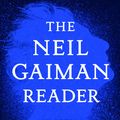 Cover Art for 9781472282323, The Neil Gaiman Reader: Selected Fiction by Neil Gaiman