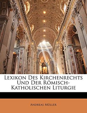 Cover Art for 9781148520124, Lexikon Des Kirchenrechts Und Der R Misch-Katholischen Liturgie by Müller, Andreas