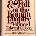Cover Art for 9780394604015, The Decline and Fall of the Roman Empire, Volume I: 180 A.D. -- 395 A.D. by Edward Gibbon