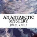 Cover Art for 9781543032901, An Antarctic Mystery by Verne Jules