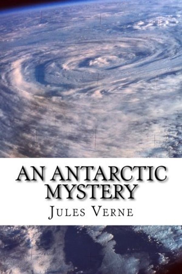 Cover Art for 9781543032901, An Antarctic Mystery by Verne Jules