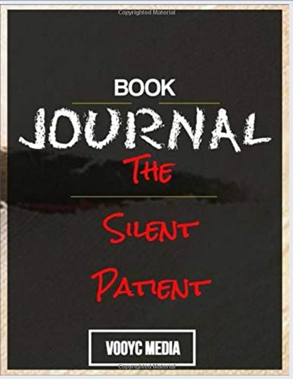 Cover Art for 9781712926963, Book Journal: The Silent Patient by Alex Michaelides by Vooyc Media