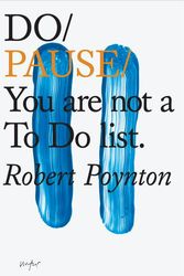 Cover Art for 9781907974632, Do Pause: You Are Not A To Do List by Robert Poynton