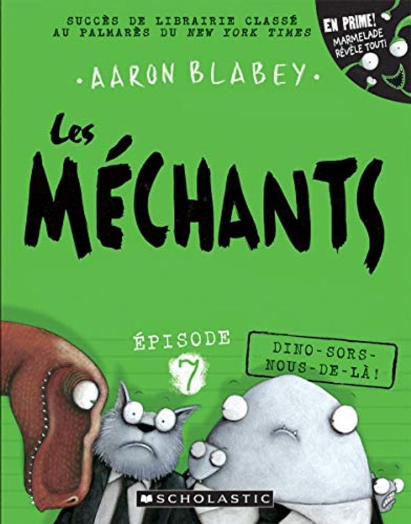 Cover Art for 9781443173094, Les méchants : N° 7 - Dino-sors-nous-de-là! (French) by Aaron Blabey