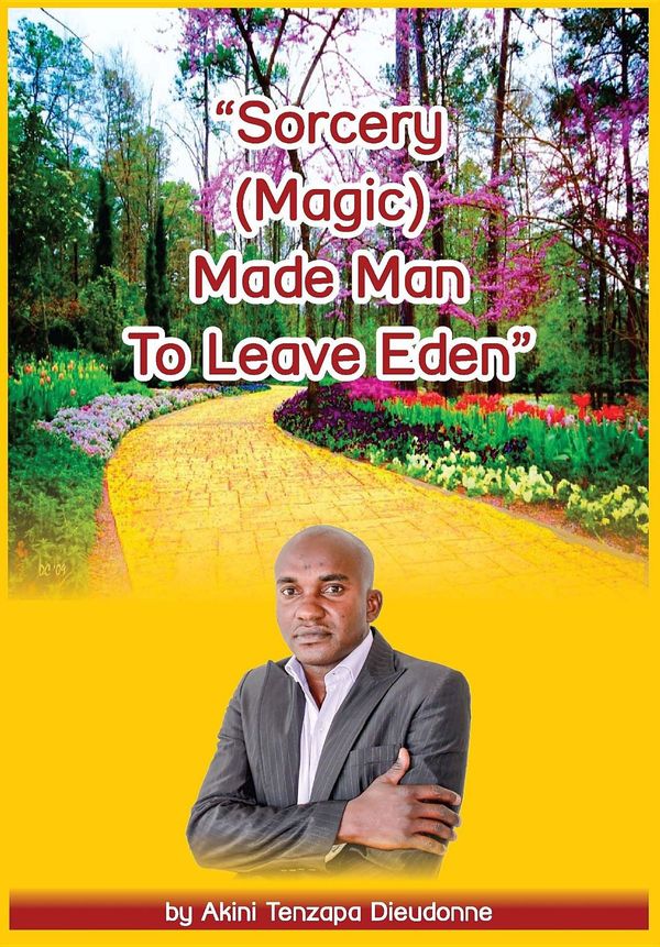 Cover Art for 9780620806725, Sorcery(magic)Made Man To Leave Eden by Akini Tenzapa Dieudonne