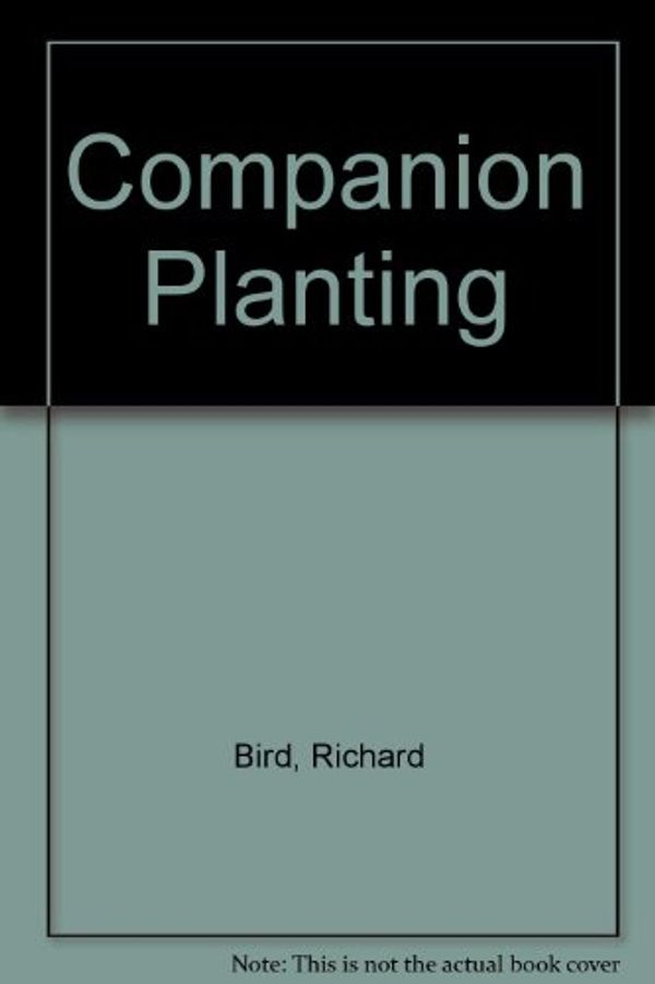 Cover Art for 9781861604910, Companion Planting by Richard Bird