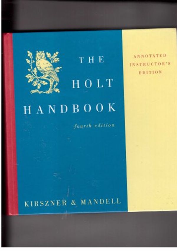 Cover Art for 9780155016330, The Holt Handbook: Annotated Instructor's Edition by Laurie G. Kirszner; Stephen R. Mandell