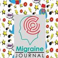 Cover Art for 9781719332569, Migraine Journal: Headache Diary Template, Migraine Log, Chronic Headache/Migraine Management. Record Location, Severity, Duration, Triggers, Relief ... Hero Cover: Volume 81 (Migraine Journals) by Rogue Plus Publishing