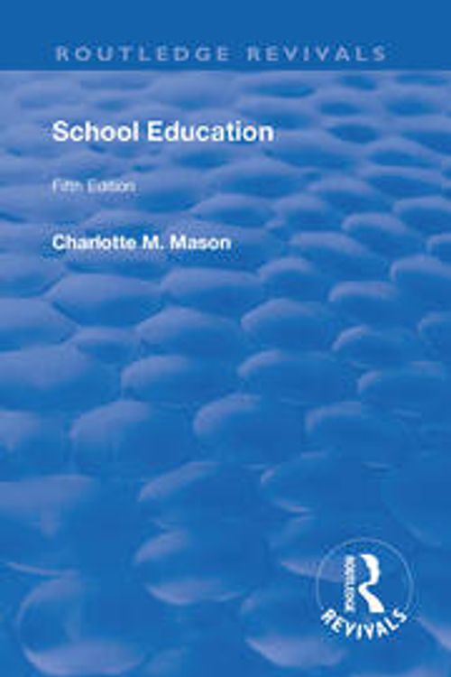 Cover Art for 9781138565838, School Education 1929Routledge Revivals by Charlotte M Mason (author)