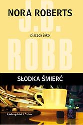 Cover Art for 9788374698993, Słodka śmierć by J. D. Robb, Nora Roberts