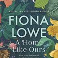 Cover Art for B08H5VHDPP, A Home Like Ours by Fiona Lowe