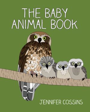 Cover Art for 9780734418166, The Baby Animal Book by Jennifer Cossins