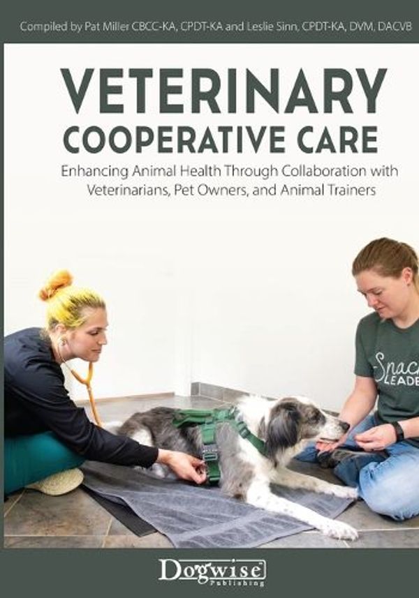 Cover Art for 9781617813344, Veterinary Cooperative Care: Enhancing Animal Health Through Collaboration with Veterinarians, Pet Owners, and Animal Trainers by Pat Miller