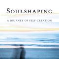 Cover Art for 9781556439506, Soulshaping: A Journey Of Self-Creation by Jeff Brown