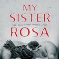 Cover Art for B016VIUJKU, My Sister Rosa by Justine Larbalestier