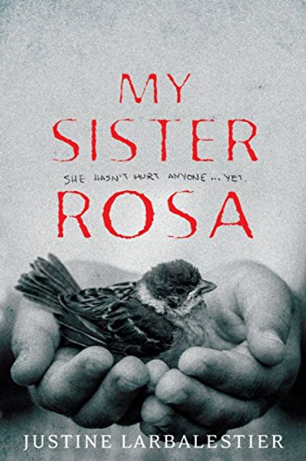 Cover Art for B016VIUJKU, My Sister Rosa by Justine Larbalestier