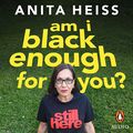 Cover Art for B09Q6CTJVT, Am I Black Enough For You?: 10 Years On by Dr. Anita Heiss