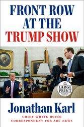 Cover Art for 9780593171608, Front Row at the Trump Show by Jonathan Karl