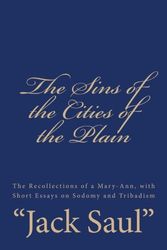 Cover Art for 9781542609500, The Sins of the Cities of the Plain: The Recollections of a Mary-Ann, with Short Essays on Sodomy and Tribadism by Jack Saul