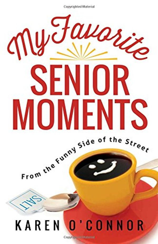 Cover Art for 9780736959605, My Favorite Senior Moments: From the Funny Side of the Street by Karen O'Connor