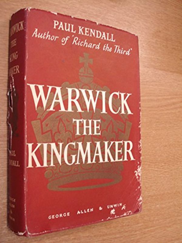 Cover Art for 9780049420502, Warwick the Kingmaker by Paul Murray Kendall