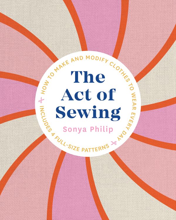 Cover Art for 9781611808339, The Act of Sewing: How to Make and Modify Clothes to Wear Every Day by Sonya Philip