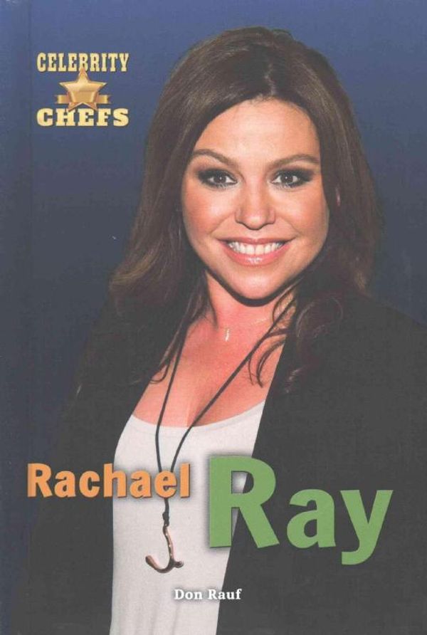 Cover Art for 9780766073302, Rachael Ray (Celebrity Chefs) by Don Rauf