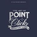 Cover Art for 9781838019112, The Art of Point-and-Click Adventure Games by Bitmap Books