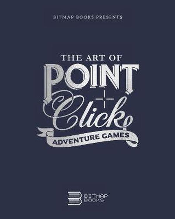 Cover Art for 9781838019112, The Art of Point-and-Click Adventure Games by Bitmap Books