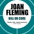 Cover Art for 9781471902277, Kill or Cure by Joan Fleming