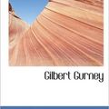 Cover Art for 9781117464855, Gilbert Gurney by Saying Doings