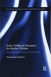 Cover Art for 9781138613799, Early Childhood Education for Muslim ChildrenRationales and practices in South Africa by Hasina Banu Ebrahim