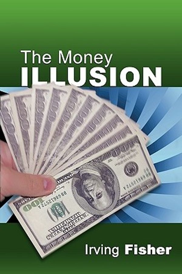 Cover Art for 9781607961833, The Money Illusion by Irving Fisher