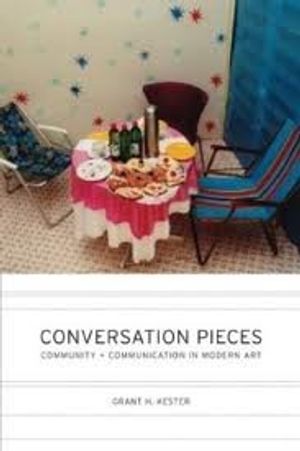 Cover Art for 9780935737325, Conversation Pieces: Community and Communication in Modern Art 1st (first) edition by Grant H. Kester