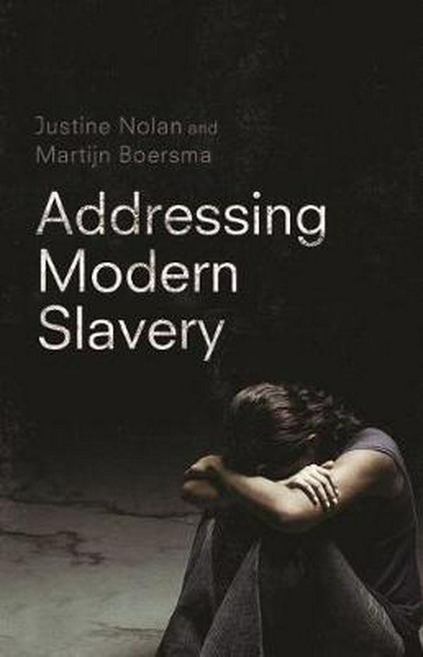 Cover Art for 9781742236438, Addressing Modern Slavery by Justine Nolan, Martijn Boersma