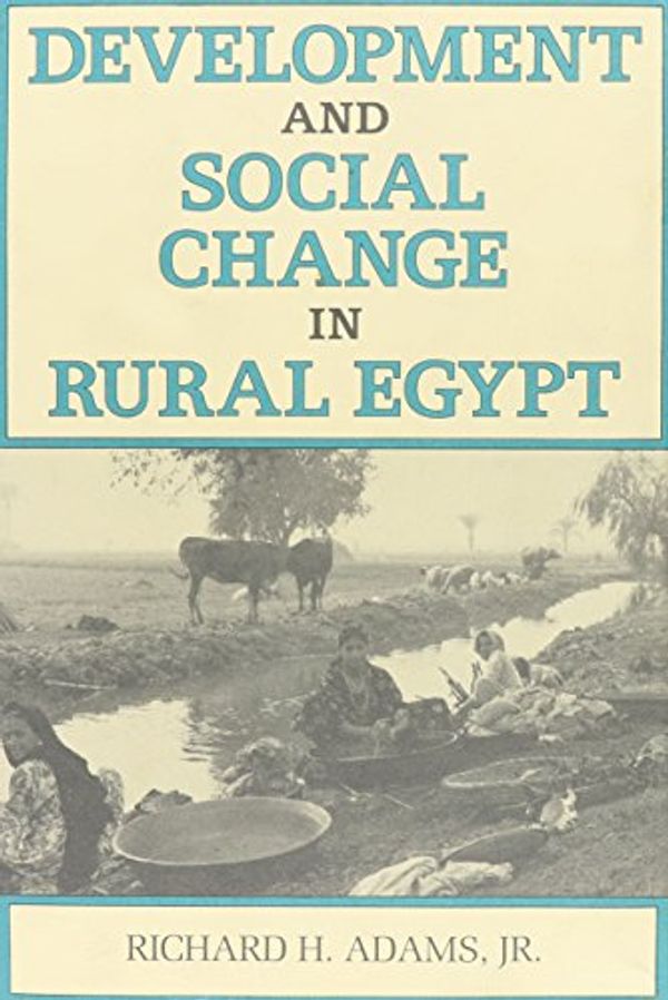 Cover Art for 9780815623625, Development and Social Change in Rural Egypt by Richard H. Adams