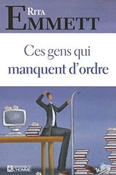 Cover Art for 9782761921152, Ces gens qui manquent d'ordre (French Edition) by Rita Emmett