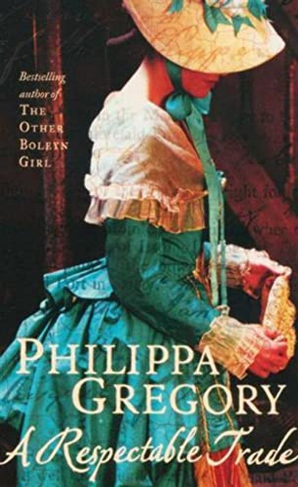 Cover Art for 9780007905980, A Respectable Trade by Philippa Gregory