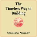 Cover Art for B09H3GJRGQ, The Timeless Way of Building by Christopher Alexander