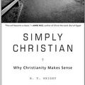 Cover Art for 0025986507152, Simply Christian : Why Christianity Makes Sense by N. T. Wright