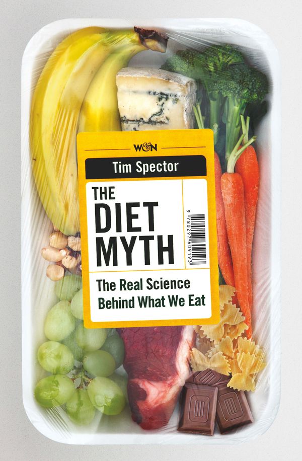 Cover Art for 9780297609216, The Diet Myth: The Real Science Behind What We Eat by Tim Spector