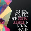 Cover Art for 9781442649200, Critical Inquiries for Social Justice in Mental Health by Marina Morrow, Lorraine Malcoe
