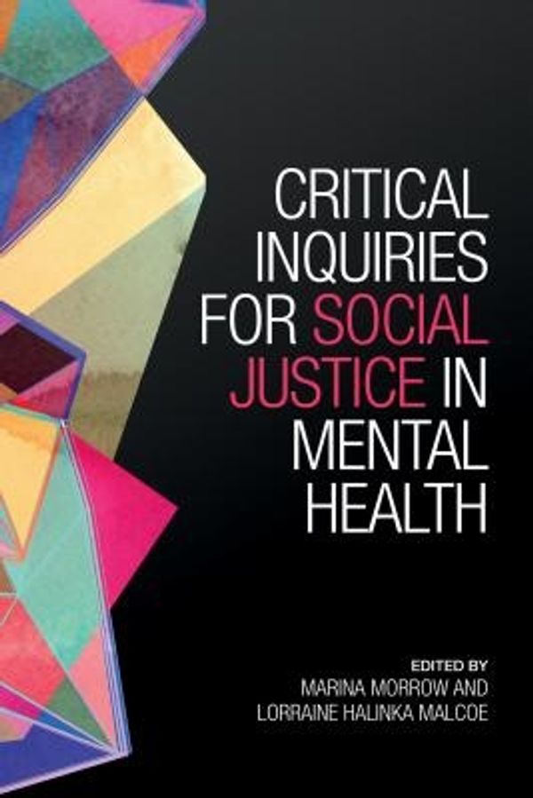 Cover Art for 9781442649200, Critical Inquiries for Social Justice in Mental Health by Marina Morrow, Lorraine Malcoe