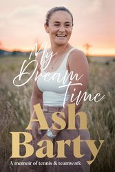 Cover Art for 9781460762820, My Dream Time by Ash Barty