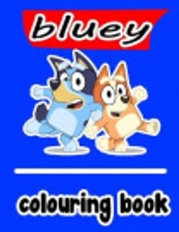 Cover Art for 9798655336490, Bluey Coloring Book: Great Coloring Book for Kids - 30 High Quality Illustrations by Bluey