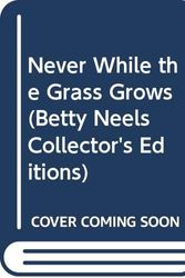 Cover Art for 9780263806922, Never While the Grass Grows (Betty Neels Collector's Editions) by Betty Neels
