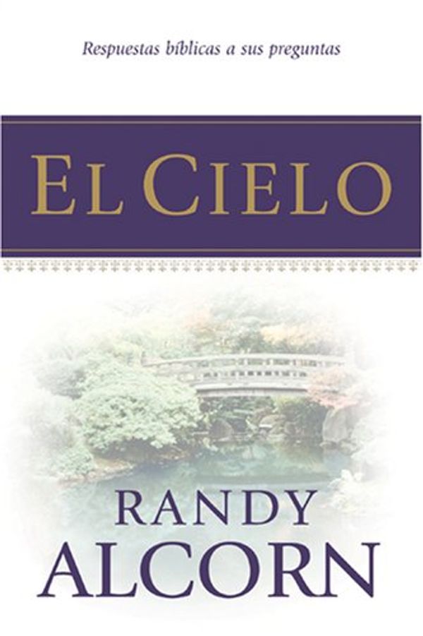 Cover Art for 9781414314921, El Cielo: Respuestas Biblicas A Sus Preguntas by Randy Alcorn